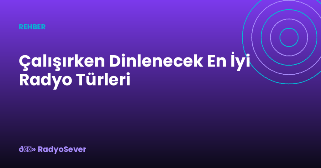 Çalışırken Dinlenecek En İyi Radyo Türleri