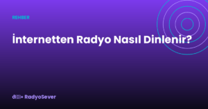 İnternetten Radyo Nasıl Dinlenir?