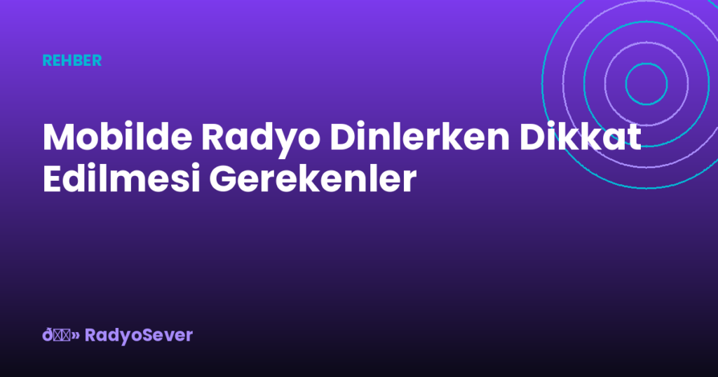 Mobilde Radyo Dinlerken Dikkat Edilmesi Gerekenler