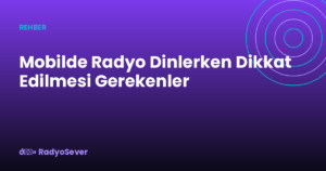 Mobilde Radyo Dinlerken Dikkat Edilmesi Gerekenler
