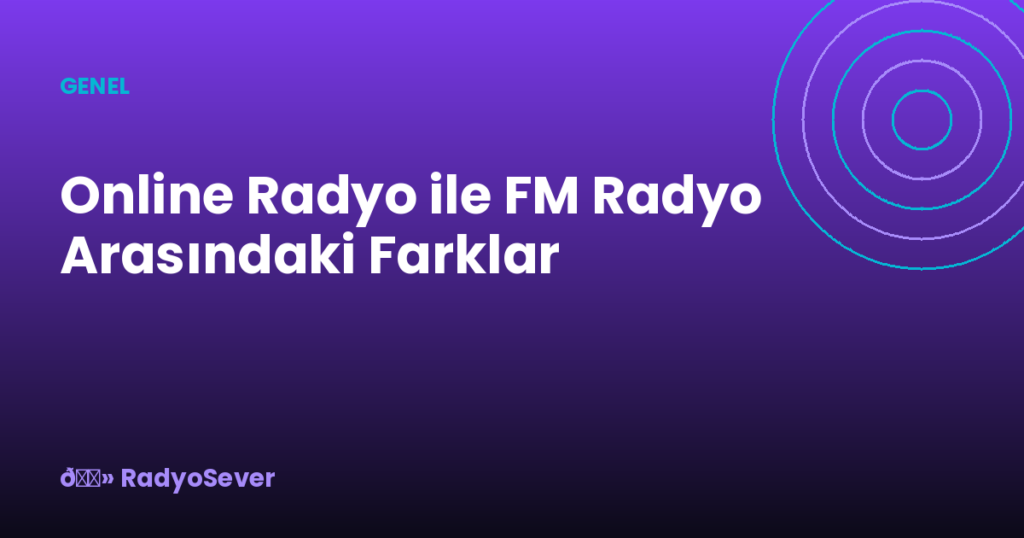 Online Radyo ile FM Radyo Arasındaki Farklar