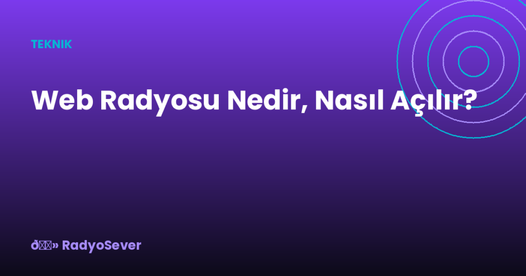 Web Radyosu Nedir, Nasıl Açılır?