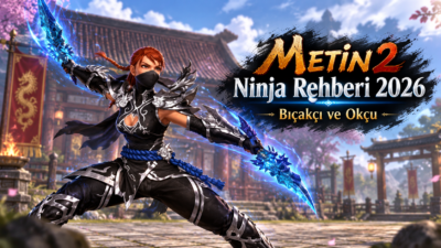 Metin2 Ninja Rehberi 2026: Bıçakçı ve Okçu